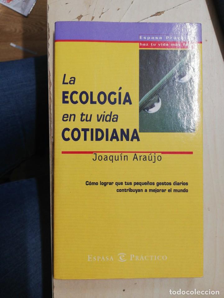Libros: La ecolog&iacute;a en tu vida cotidiana - Ara&uacute;jo, Joaqu&iacute;n. Espasa. 2000 - Foto 1