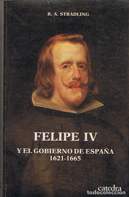 Libros: FELIPE IV Y EL GOBIERNO DE ESPA&Ntilde;A. 1621 &ndash; 1665. - Stradling. R. A., - Foto 1