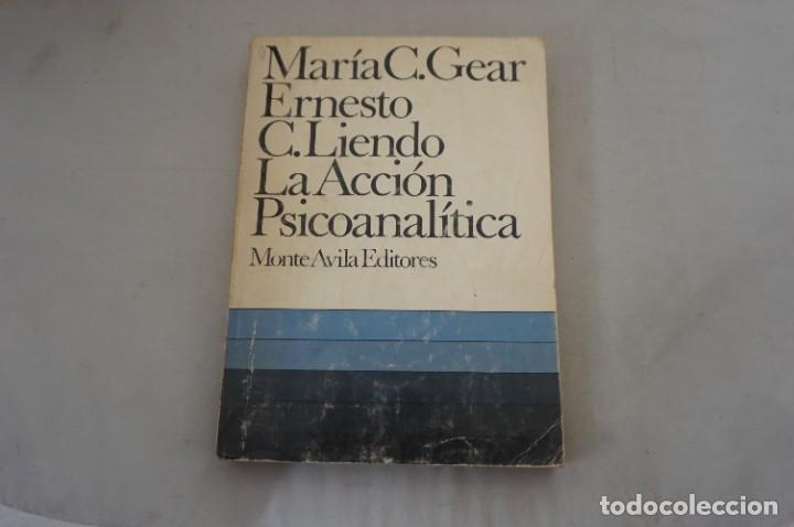 Libri di seconda mano: AR14E - LA ACCION PSICOANALITICA - MARIA CARMEN GEAR Y ERNESTO CESAR LIENDO / MONTE AVILA EDITOR