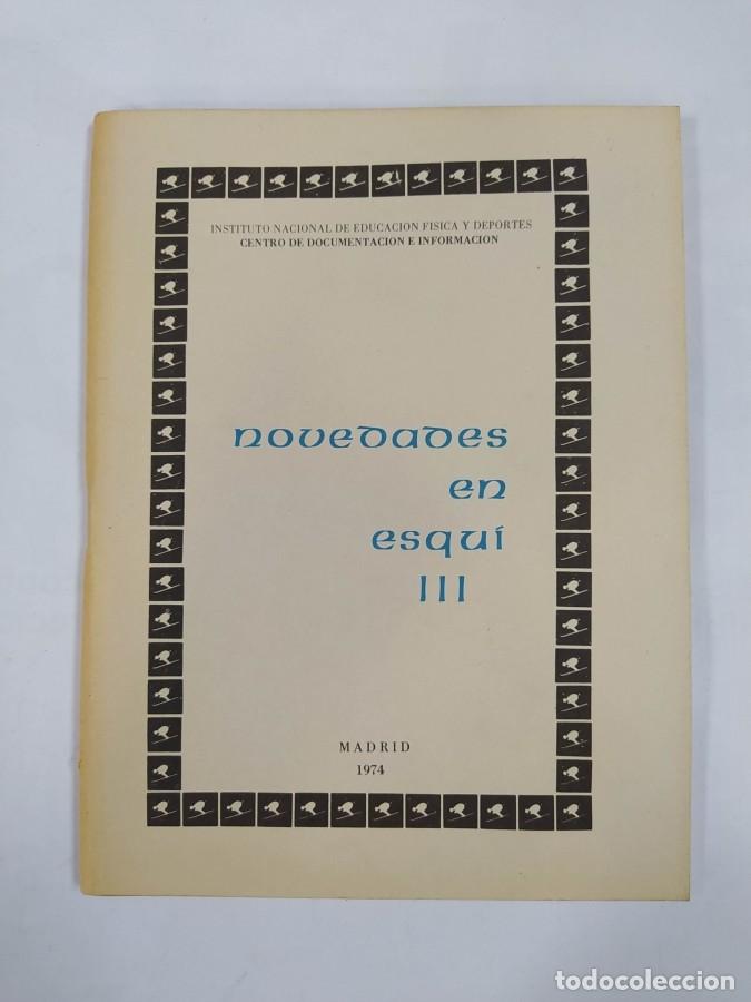 Libros: NOVEDADES EN ESQU&Iacute; III INSTITUTO NACIONA DE EDUCACI&Oacute;N F&Iacute;SICA Y DEPORTES. 1974. TDKR63 -