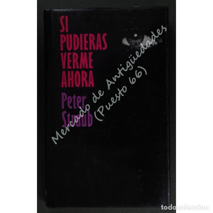 Libros: SI PUDIERAS VERME AHORA - PETER STRAUB - C&Iacute;RCULO DE LECTORES - 1987 - Foto 1