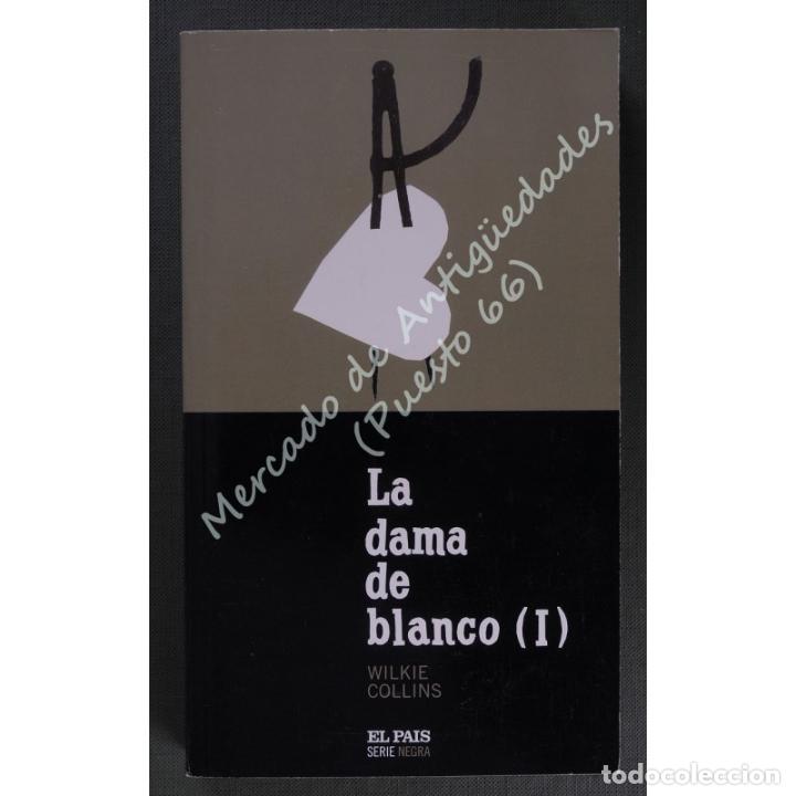 Libros: LA DAMA DE BLANCO (I) - WILKIE COLLINS - EL PA&Iacute;S - 2004 - Foto 1