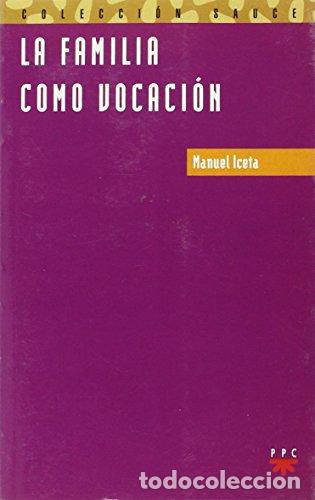Livros em segunda m&atilde;o: LA FAMILIA COMO VOCACI&Oacute;N - Iceta,Manuel