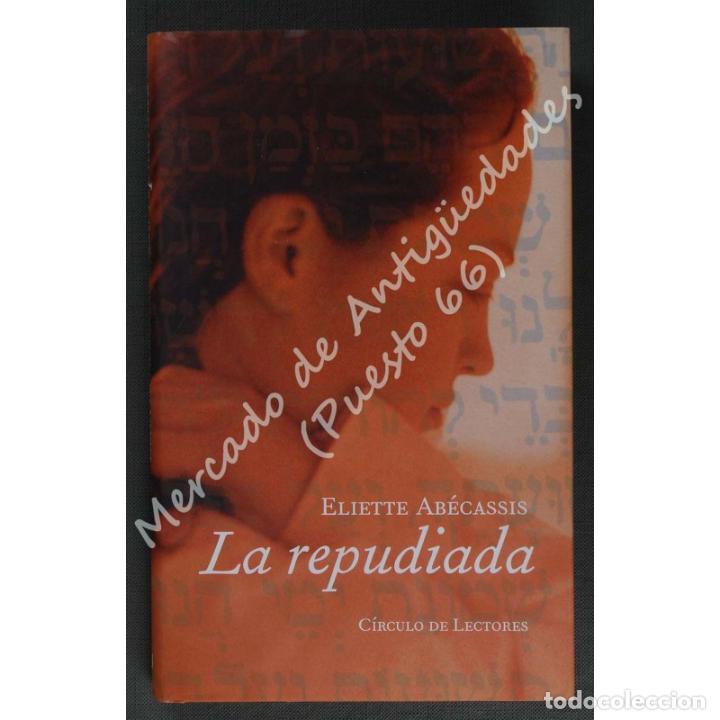 Libros: LA REPUDIADA - ELIETTE AB&Eacute;CASSIS - C&Iacute;RCULO DE LECTORES - 2002 - Foto 1