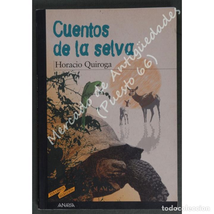 Libros: CUENTOS DE LA SELVA - HORACIO QUIROGA - ANAYA - 2007 - Foto 1