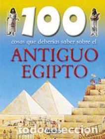 Libros: 100 Cosas Que Deberias Saber Sobre El Antiguo Egipto