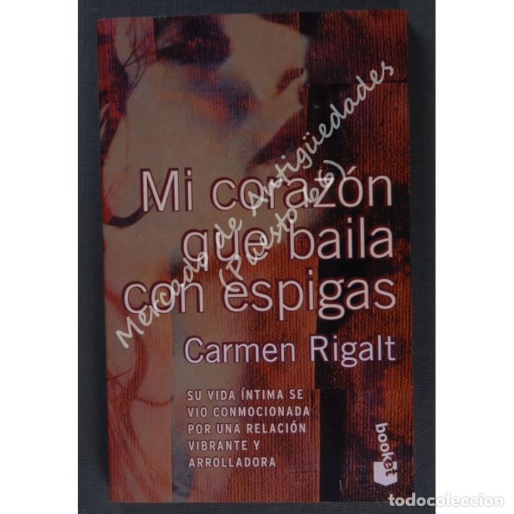 Libros: MI CORAZ&Oacute;N QUE BAILA CON ESPIGAS - CARMEN RIGALT - PLANETA - 1998 - Foto 1