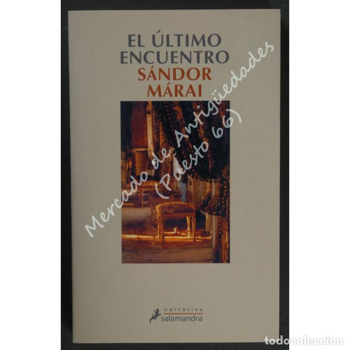 Libros: EL &Uacute;LTIMO ENCUENTRO - S&Aacute;NDOR M&Aacute;RAI - SALAMANDRA - 2005 - Foto 1