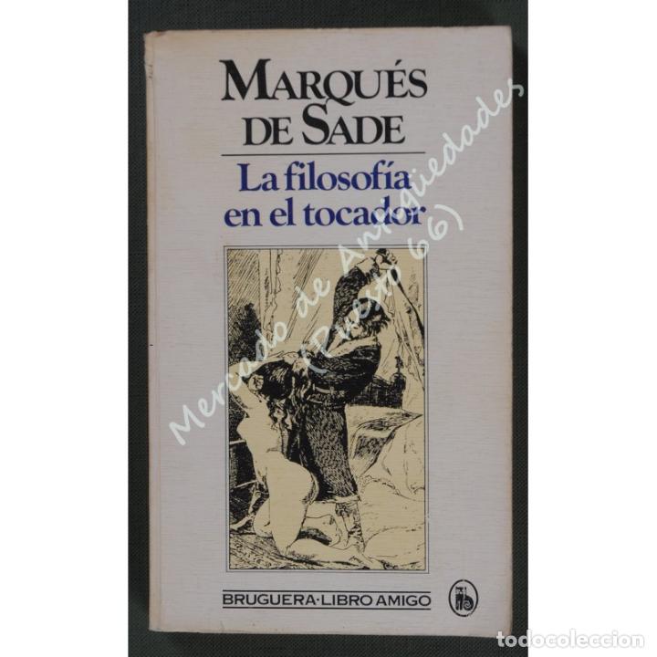 Libros: MARQU&Eacute; DE SADE - La filosof&iacute;a en el tocador - BRUGUERA - 1984 - Foto 1