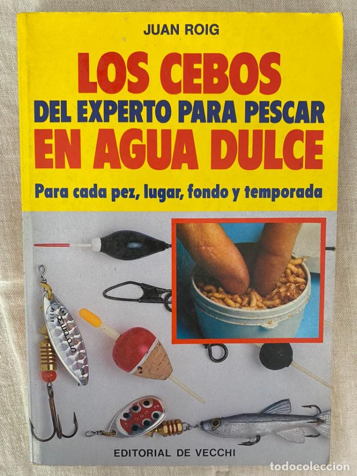 Libros: LOS CEBOS DEL EXPERTO PARA PESCAR EN AGUA DULCE - Foto 1