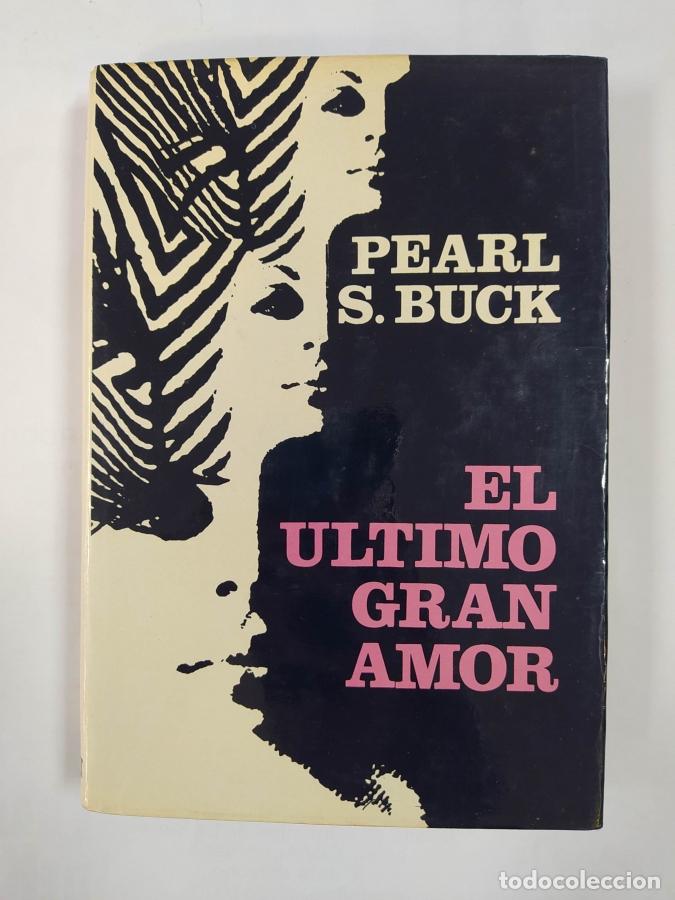 Libros: El &uacute;ltimo gran amor. - Pearl S. Buck. TDK176 - Foto 1