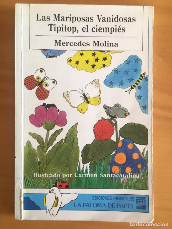 Libros: LAS MARIPOSAS VANIDOSAS. TIPITOP, EL CIEMPIES - MERCEDES MOLINA
