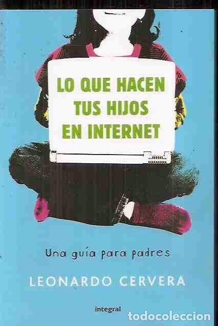 Libros: LO QUE HACEN TUS HIJOS EN INTERNET - CERVERA, LEONARDO - Foto 1