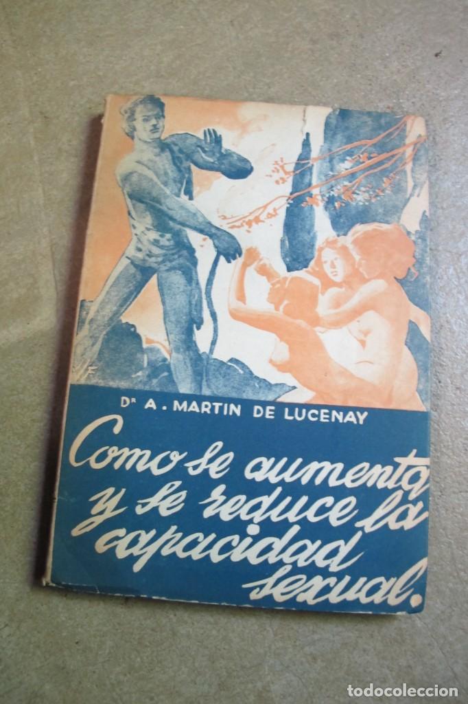 Libri di seconda mano: COMO SE AUMENTA Y SE REDUCE LA CAPACIDAD SEXUAL. DR. A. MARTIN LUCENAY