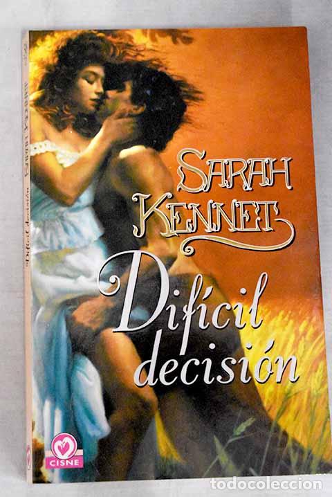 Libros: Dif&iacute;cil decisi&oacute;n.- Kennet, Sarah - Foto 1