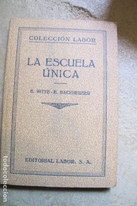 Libros: LA ECCUELA UNICA. E. WITTE - E. BACKHEUSER. LABOR - Foto 1