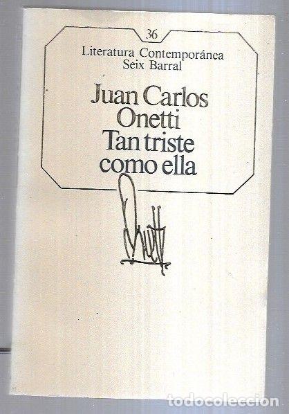 Libros: TAN TRISTE COMO ELLA - ONETTI, JUAN CARLOS - Foto 6