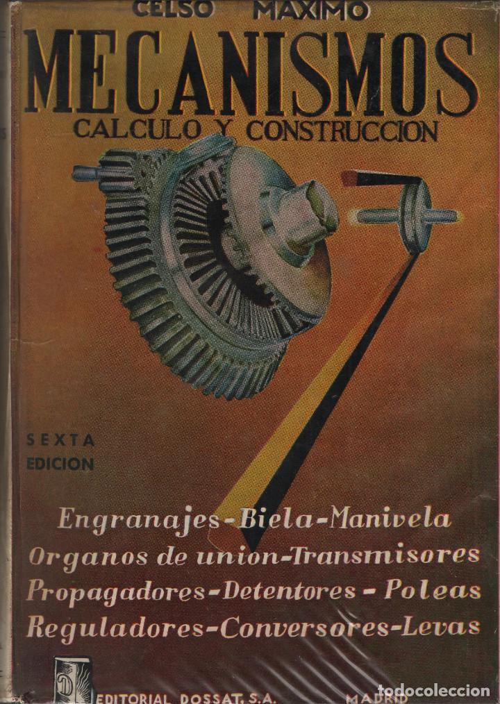 Libros: Mecanismos.C&aacute;lculo y construcci&oacute;n. Celso M&aacute;ximo. Editorial Dossat. 1967. - Foto 1