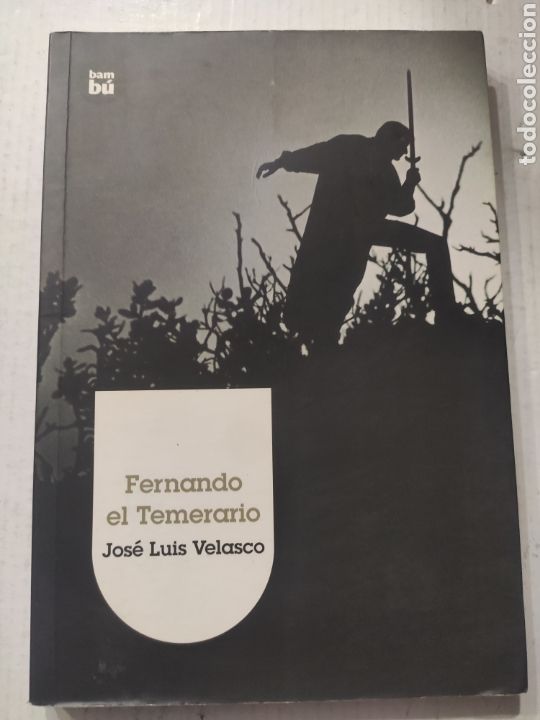 Libros: FERNANDO EL TEMERARIO. JOSE LUIS VELASCO. BAMBU 2008 - Foto 1