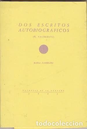 Libros: DOS ESCRITOS AUTOBIOGR&Aacute;FICOS (EL NACIMIENTO) ZAMBRANO, Mar&iacute;a Madrid, Cuadernos de la Ventura, 1981
