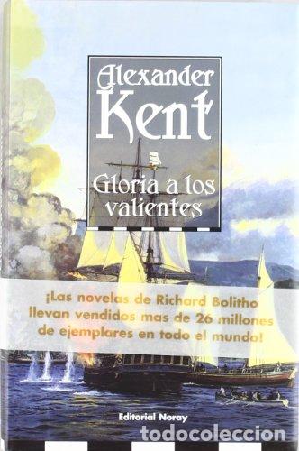 Libros: GLORIA A LOS VALIENTES Bolitho 15 - Kent,Alexander - Foto 1