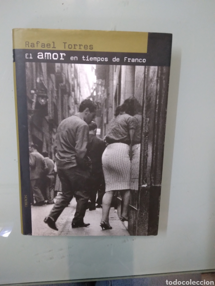 Libros: Rafael Torres, El amor en tiempos de Franco, OBERON - Foto 1