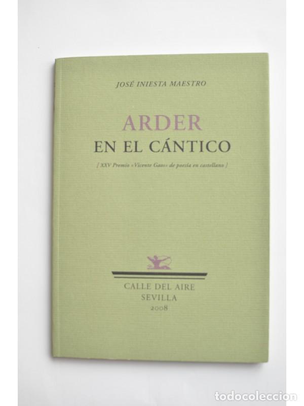 Libros: Arder en el c&aacute;ntico - INIESTA MAESTRO, Jos&eacute; - Foto 1
