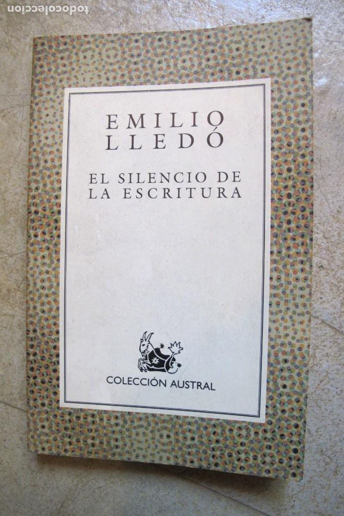 Libros: EL SILENCIO DE LA ESCRITURA. EMILIO LLEDO. AUSTRAL - Foto 1