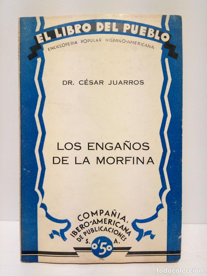 Libros: JUARROS, Dr. Cesar - Los enga&ntilde;os de la morfina - Foto 1