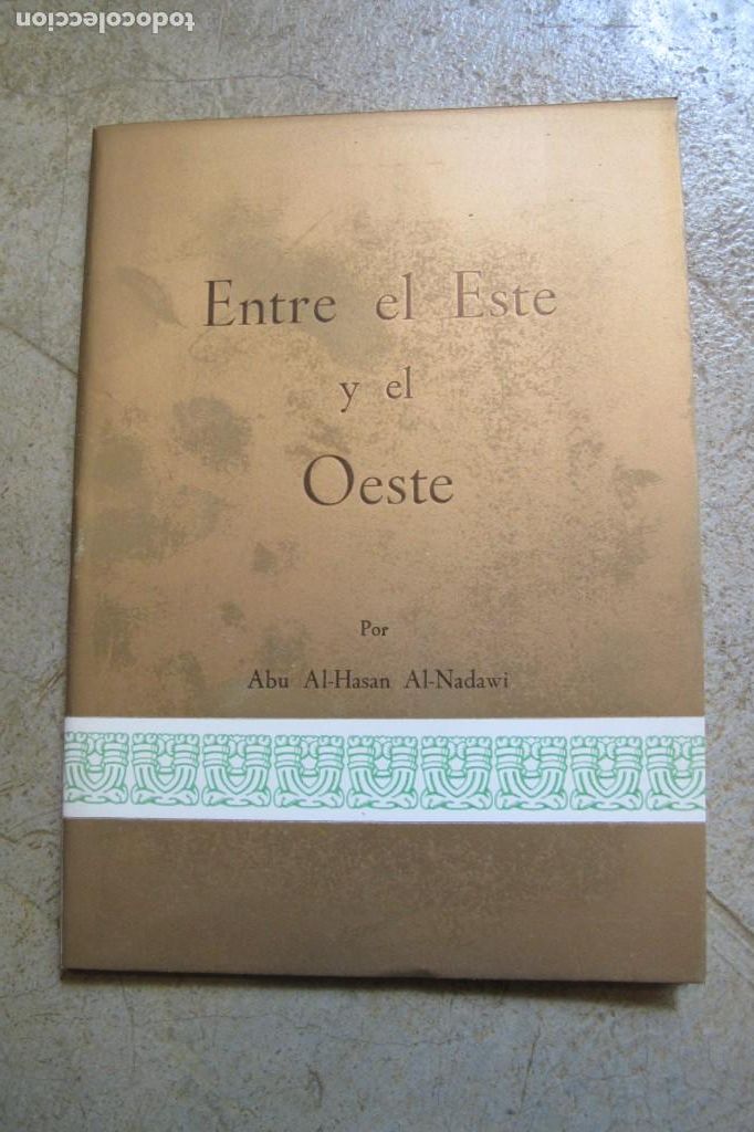 B&uuml;cher: ENTRE EL ESTE Y EL OESTE. ABU AL-HASAN AL-NADAWI. LA CASA ISLAMICA 1979