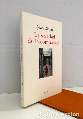 Libros: La soledad de la compasi&oacute;n - Giono, Jean (1895-1970) - Foto 1