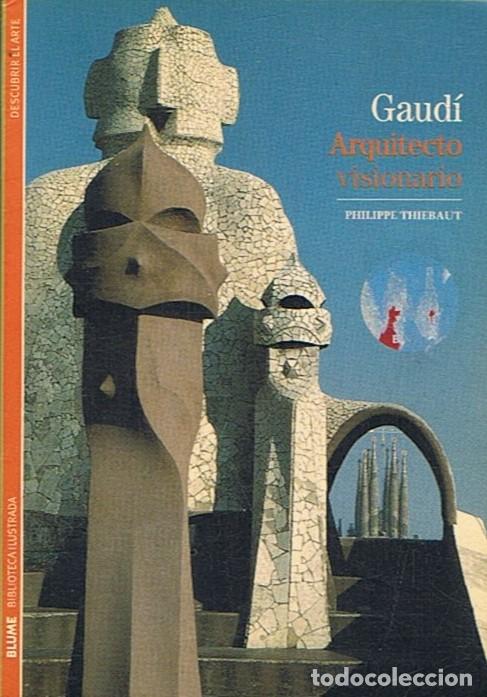 Libros: GAUD&Iacute;. ARQUITECTO VISIONARIO. - Thiebaut. Philippe,