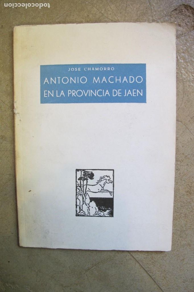 Libros: ANTONIO MACHADO EN LA PROVINCIA DE JAEN. JOSE CHAMORRO - Foto 1