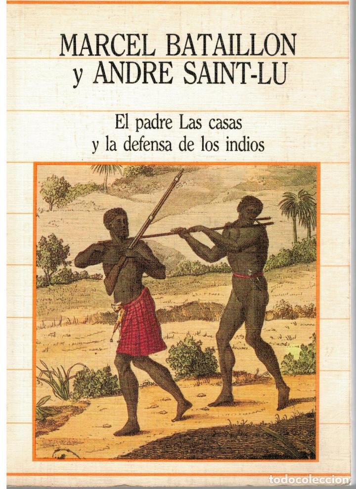 Libros: El padre Las casas y la defensa de los indios. Marcel Bataillon y Andre Saint-Lu. Madrid. 1976 - Foto 1