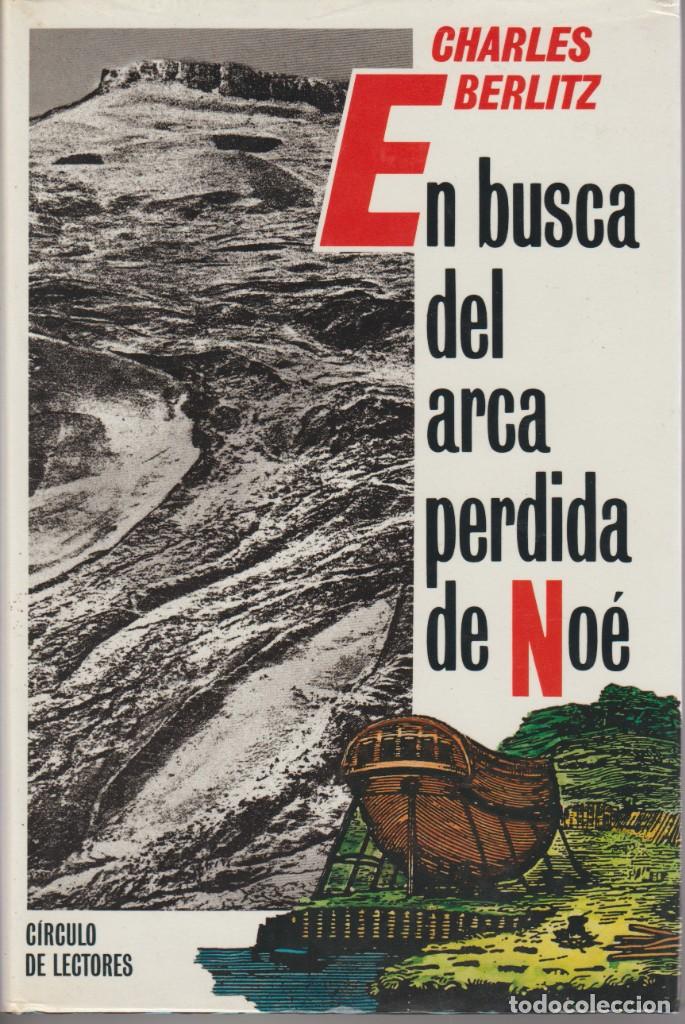 Libros: EN BUSCA DEL ARCA PERDIDA DE NO&Eacute; - CHARLES BERLITZ - CIRCULO DE LECTORES 1989 - Foto 1