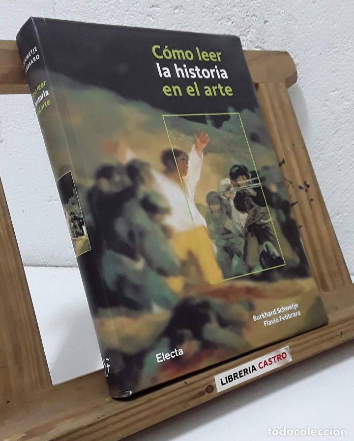 Libri di seconda mano: C&oacute;mo leer la historia en el arte - Burkhard Schwetje y Flavio Febbraro