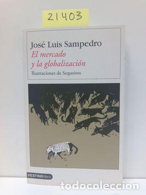 Libros: EL MERCADO Y LA GLOBALIZACI&Oacute;N - SAMPEDRO, JOS&Eacute; LUIS - Foto 1