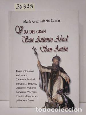 Libros: VIDA DEL GRAN SAN ANTONIO ABAD. SAN ANT&Oacute;N - PALAC&Iacute;N ZUERAS, MAR&Iacute;A CRUZ