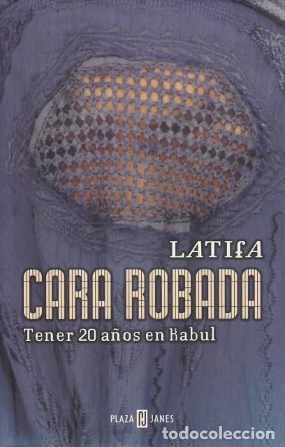 Libros: CARA ROBADA. TENER 20 A&Ntilde;OS EN KABUL - LATIFA - Foto 1