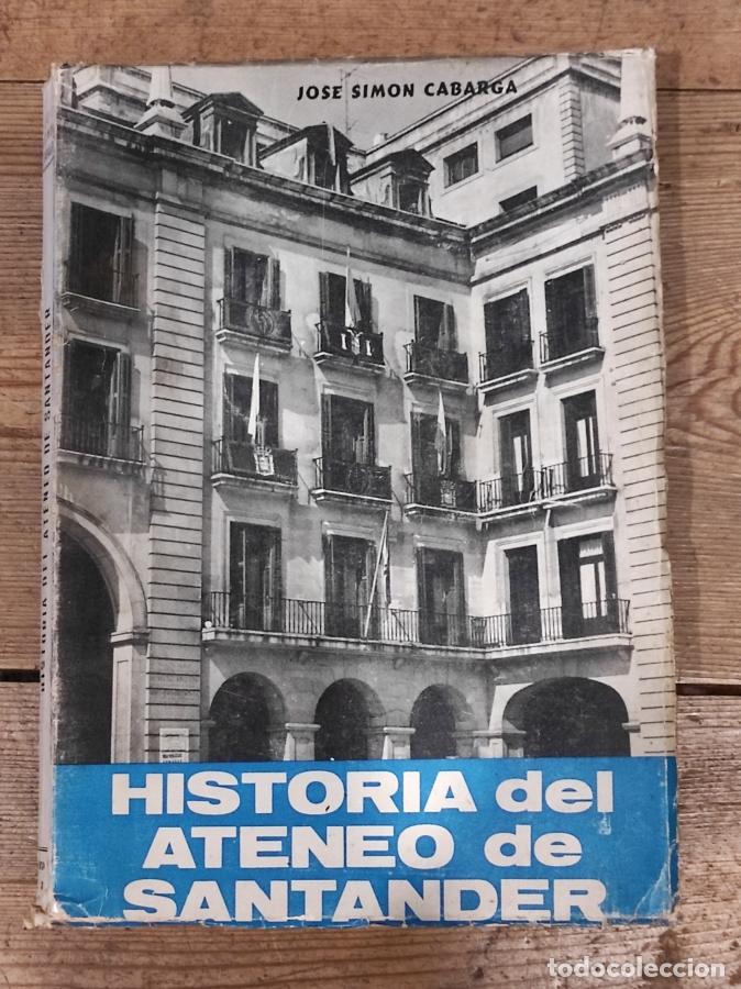 Libros: HISTORIA DEL ATENEO DE SANTANDER. - Sim&oacute;n Cabarga, Jos&eacute;. - Foto 1
