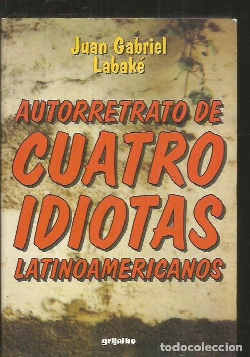 Libros: AUTORRETRATO DE CUATRO IDIOTAS - LABAKE, JUAN GABRIEL - Foto 1