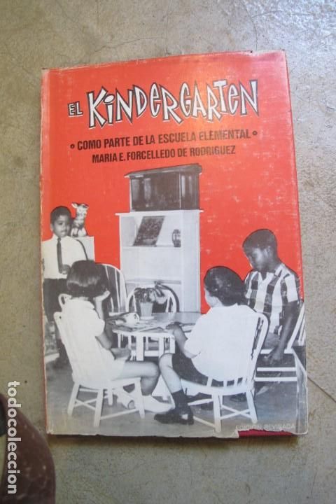 Livres: EL KINDERGARTEN. COMO PARTE DE LA ESCUELA ELEMENTAL. MARIA E. FORCELLEDO DE RODRIGUEZ