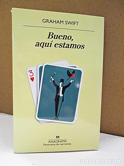 Libros: SWIFT, GRAHAM. - BUENO, AQU&Iacute; ESTAMOS. - Foto 1