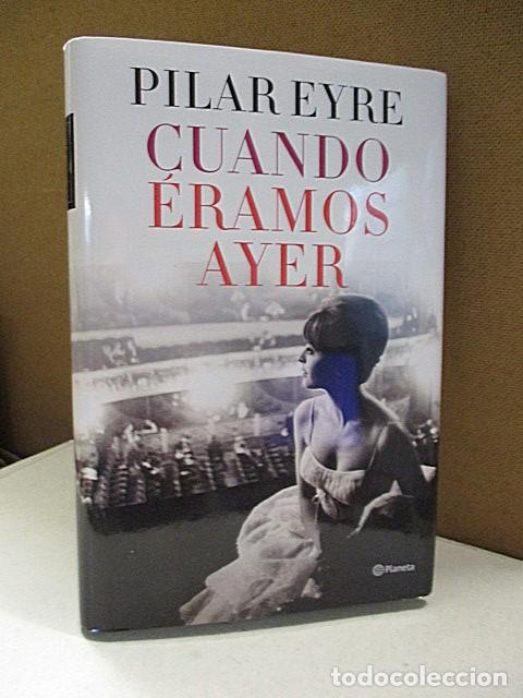 Libros: EYRE, PILAR. - CUANDO ERAMOS AYER. - Foto 1