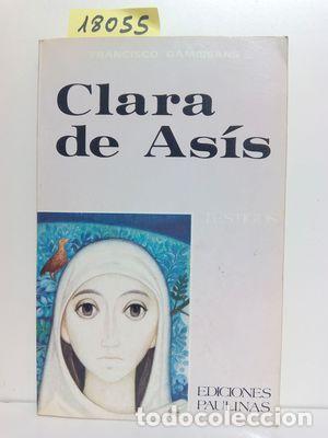 Libros: CLARA DE AS&Iacute;S - CAMISSANS, FRANCISCO - Foto 1