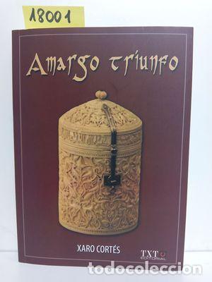 Libros: AMARGO TRIUNFO - CORT&Eacute;S ROS, XARO - Foto 1