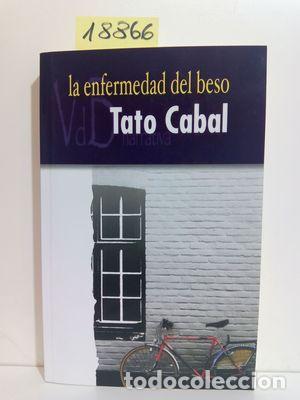 Libros: LA ENFERMEDAD DEL BESO - CABAL RIERA, TATO - Foto 1