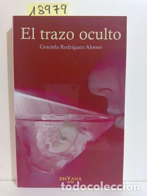 Libros: EL TRAZO OCULTO - RODR&Iacute;GUEZ ALONSO, GRACIELA - Foto 1