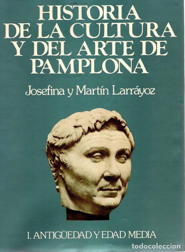 Libros: Historia de la cultura y del arte de Pamplona I. Antig&uuml;edad y Edad Media - Larr&aacute;yoz Zarranz, Josefin