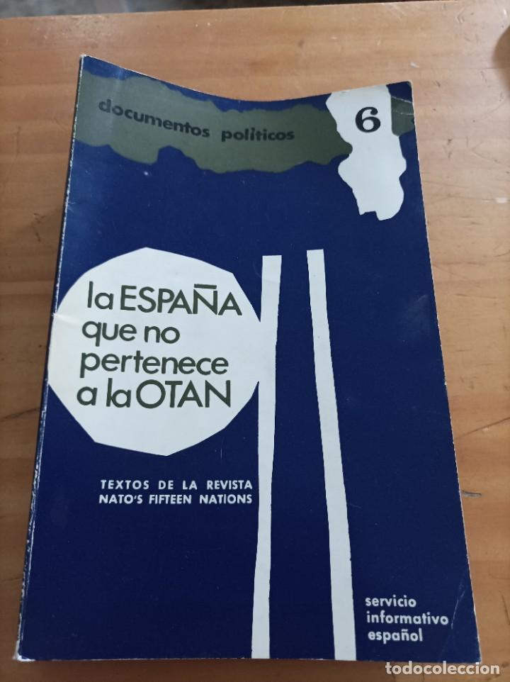 books: LA ESPA&Ntilde;A QUE NO PERTENECE A LA OTAN.DOCUMENTOS JURIDICOS 6,SIE, MADRID,1964,42 PAG.